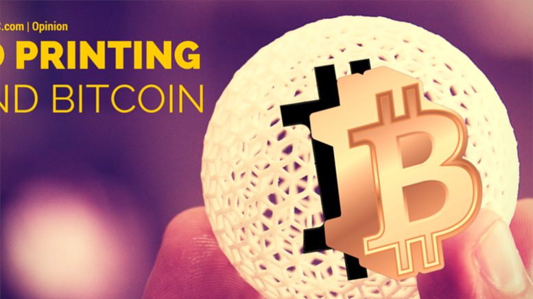 Bitcoin & 3D Printing Will Mutually Strengthen Each Other