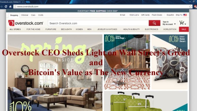 Overstock CEO Sheds Light On Wall Street Greed and Bitcoin's Value as the New Currency.