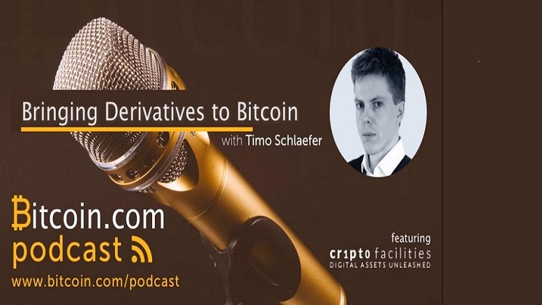 The Bitcoin.com Podcast: Timo Schlaefer of Crypto Facilities