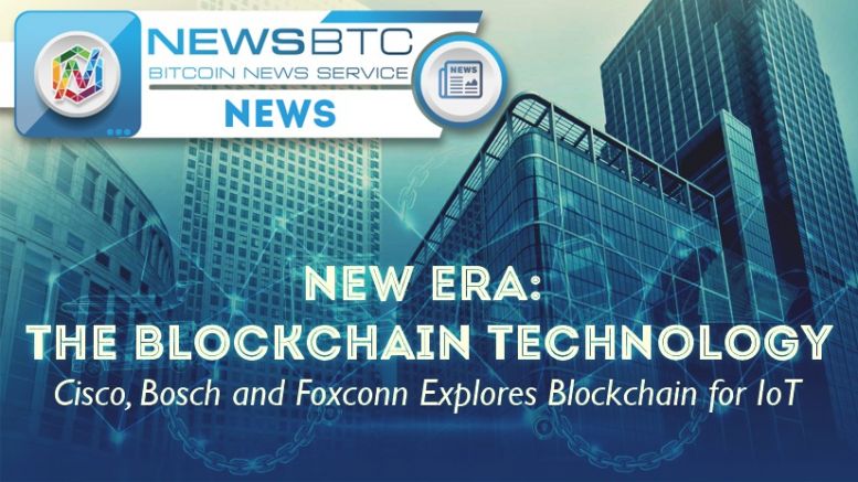 Cisco, Bosch and Foxconn Create an IoT Blockchain Consortium