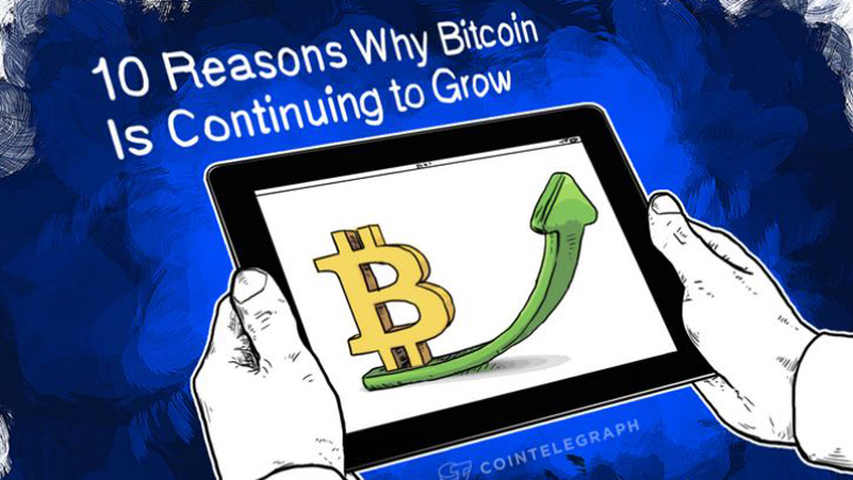 10 Reasons Why Bitcoin Is Continuing to Grow