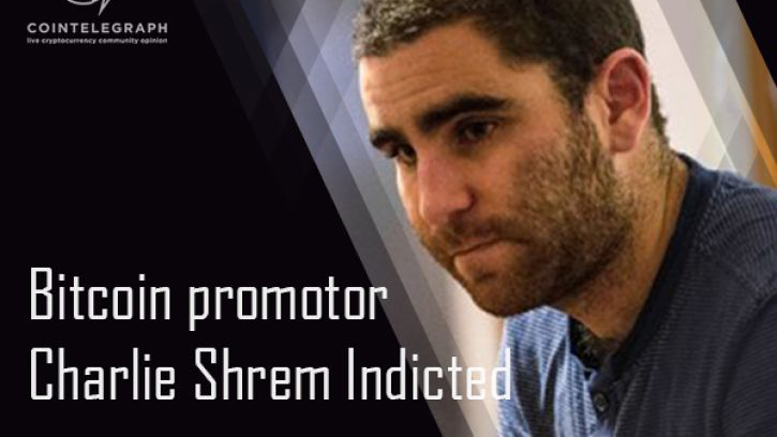 Bitcoin promotor Charlie Shrem Indicted