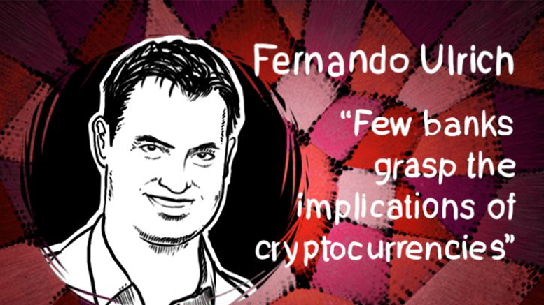 Fernando Ulrich: “Few banks grasp the implications of cryptocurrencies”