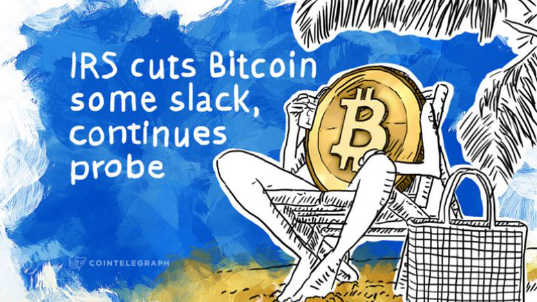 IRS cuts Bitcoin some slack, continues probe