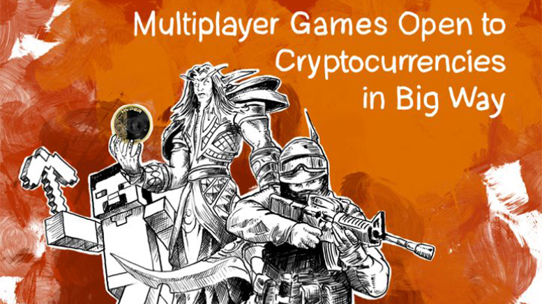 Multiplayer Games Open to Cryptocurrencies in Big Way