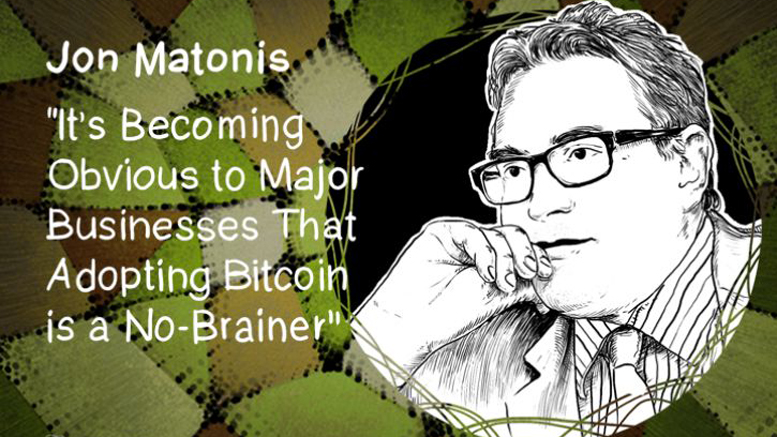 Jon Matonis: It's Becoming Obvious to Major Businesses That Adopting Bitcoin is a No-Brainer