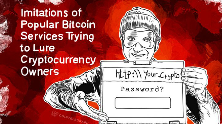 Imitations of Popular Bitcoin Services Trying to Lure Cryptocurrency Owners