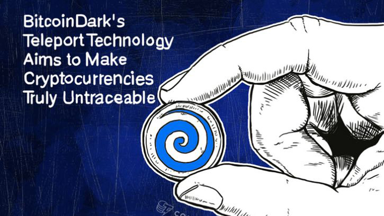 BitcoinDark's Teleport Technology Aims to Make Cryptocurrencies Truly Untraceable