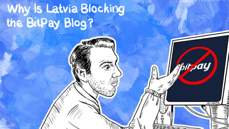 Why Is Latvia Blocking the BitPay Blog?