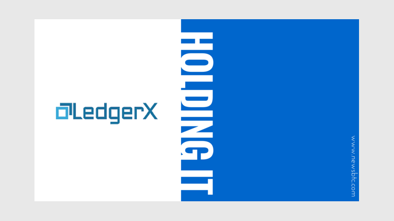 LedgerX Receives Temporary License, Chooses to Wait for the Whole Deal