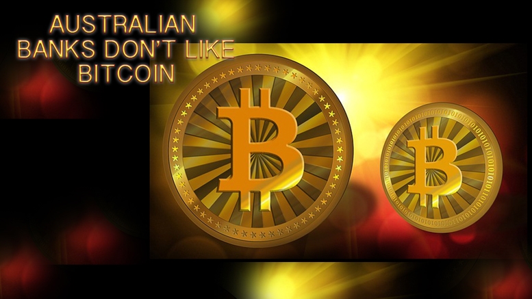Australian Banks Don’t Like Bitcoin