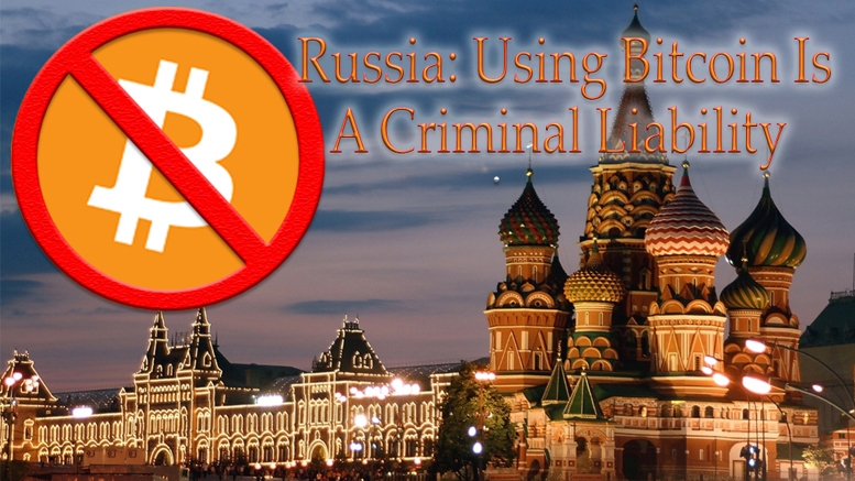 Russia: Using Bitcoin Is A Criminal Liability