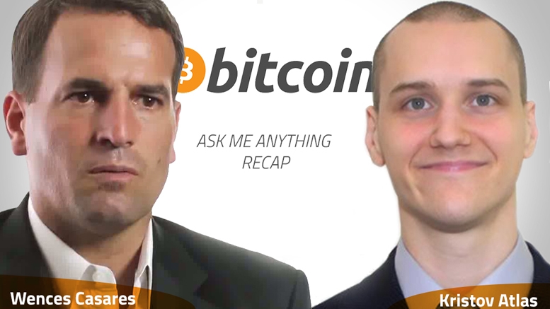 Bitcoin AMA Recap: Wences Casares, Kristov Atlas, and Oron Barber