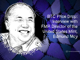 BTC Price Drop: Interview with FMR Director of the United States Mint, Edmund Moy