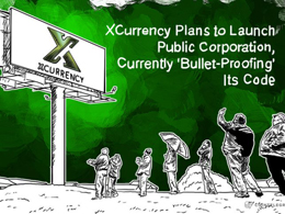 XCurrency Plans to Launch Public Corporation, Currently ‘Bullet-Proofing’ Its Code