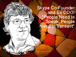 Startup Investor and Ex Skype COO: “People Need to Speak, People Need to Transact”