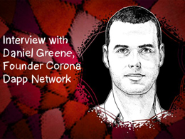 Decentralization Is A Market Force: Inside The Corona Dapp Network With Daniel Greene