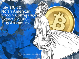 July 19, 20: North American Bitcoin Conference Expects 2,000-Plus Attendees