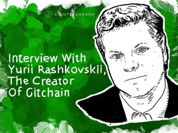 Interview: Yurii Rashkovskii, The Creator Of Gitchain, The Unholy Offspring of GitHub And Bitcoin