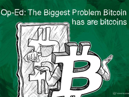Op-Ed: The Biggest Problem Bitcoin has are bitcoins