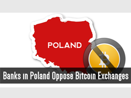 Banks in Poland Oppose Bitcoin Exchanges