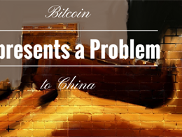 Bitcoin Represents a Problem to China