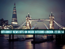 Bitcoinist News Bits on inside Bitcoins London. 22.09.14